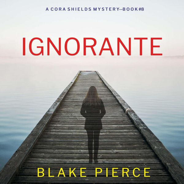 Ignorante (Un thriller de Cora Shields — tome 8) - Blake Pierce, Audio, 9798341570399