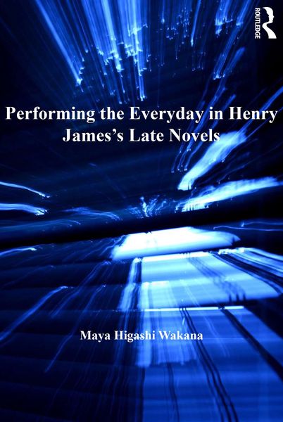 Produktbild: Performing the Everyday in Henry James's Late Novels