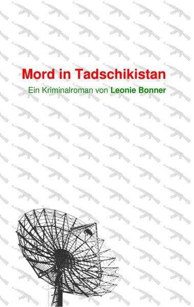 Mord in Tadschikistan, Taschenbuch von Leonie Bonner, BoD – Books on Demand, 9783837048179