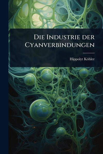 Produktbild: Die Industrie der Cyanverbindungen