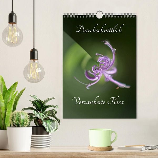 Produktbild: Durchschnittlich - Verzauberte Flora (Wandkalender 2026 DIN A4 hoch), CALVENDO Monatskalender