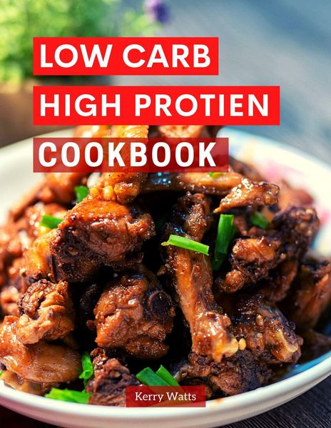 Produktbild: Low Carb High Protein Cookbook (Low Carb Cooking Made Easy, #1)