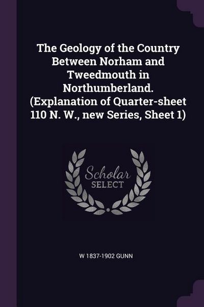 Produktbild: The Geology of the Country Between Norham and Tweedmouth in Northumberland. (Explanation of Quarter-sheet 110 N. W., new Series, Sheet 1)