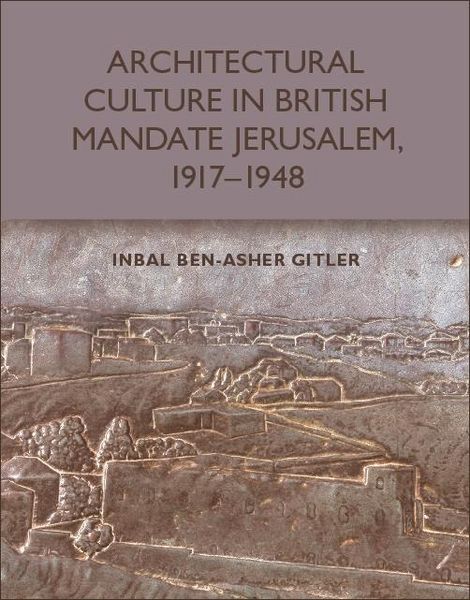 Produktbild: Architectural Culture in British-Mandate Jerusalem, 1917-1948