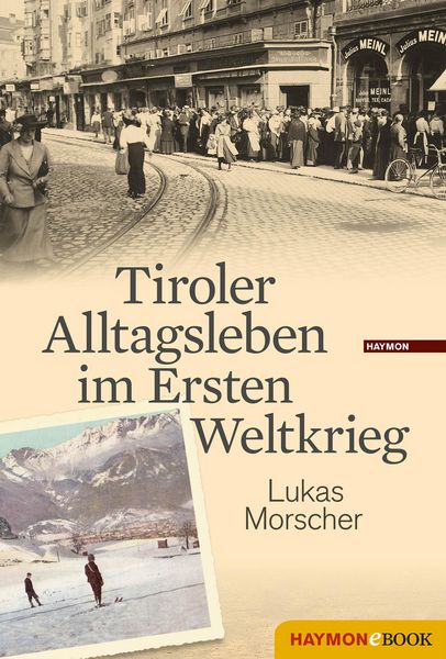 Produktbild: Tiroler Alltagsleben im Ersten Weltkrieg