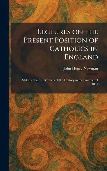 Produktbild: Lectures on the Present Position of Catholics in England