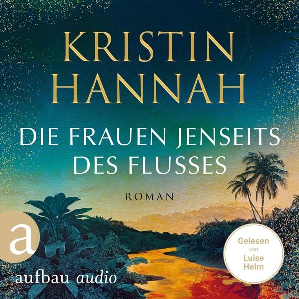 Die Frauen jenseits des Flusses - Kristin Hannah, Audio, 9783757015879