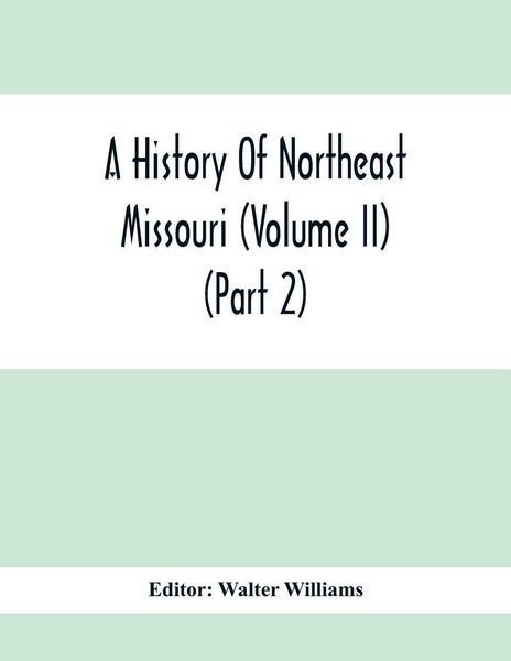 Produktbild: A History Of Northeast Missouri (Volume II) (Part 2)