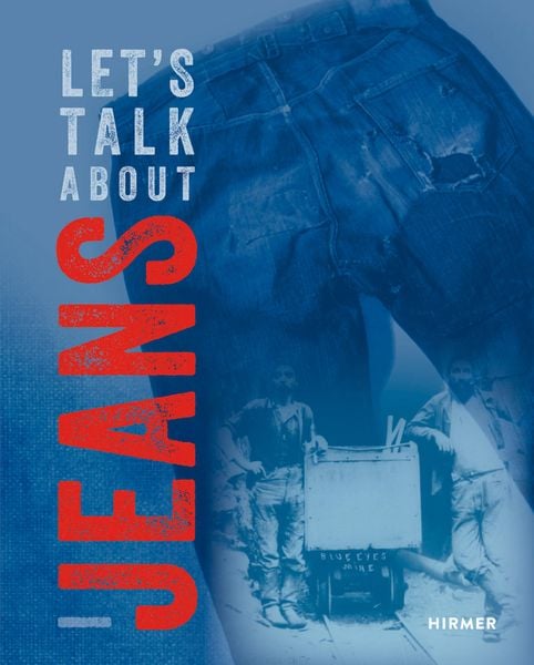Let's talk about Jeans, Gebundene Ausgabe von , Hirmer, 9783777444789