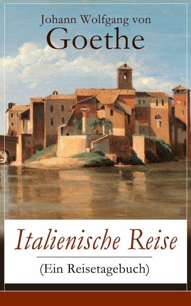 Produktbild: Italienische Reise (Ein Reisetagebuch)