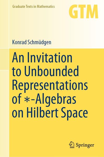 Produktbild: An Invitation to Unbounded Representations of *-Algebras on Hilbert Space
