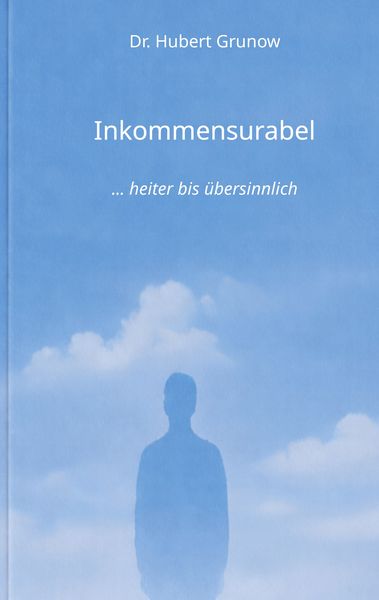Inkommensurabel, Taschenbuch von Hubert Grunow, BoD – Books on Demand, 9783696396329