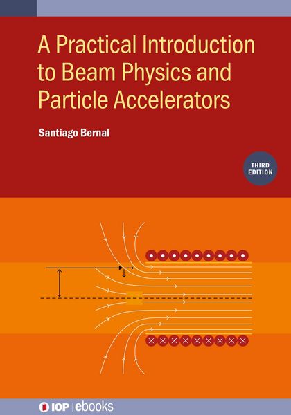 Produktbild: A Practical Introduction to Beam Physics and Particle Accelerators (Third Edition)