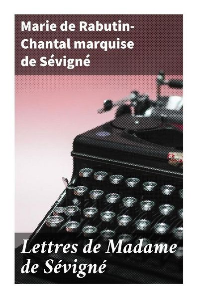 Produktbild: Lettres de Madame de S&eacute;vign&eacute;