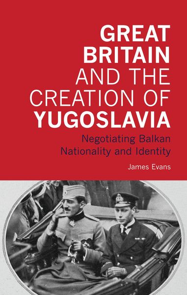 Produktbild: Great Britain and the Creation of Yugoslavia