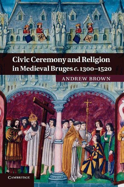 Produktbild: Civic Ceremony and Religion in Medieval Bruges C.1300 1520
