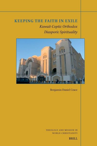 Produktbild: Keeping the Faith in Exile: Kuwait-Coptic Orthodox Diasporic Spirituality