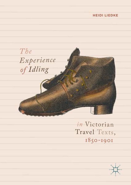 Produktbild: The Experience of Idling in Victorian Travel Texts, 1850&ndash;1901