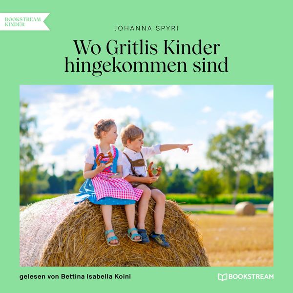 Wo Gritlis Kinder hingekommen sind - Johanna Spyri, Audio, 9783991169079