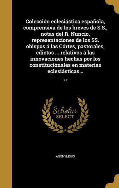 Produktbild: Colecci&oacute;n eclesi&aacute;stica espa&ntilde;ola, comprensiva de los breves de S.S., notas del R. Nuncio, representaciones de los SS. obispos &aacute; las C&oacute;rtes, pastorales,