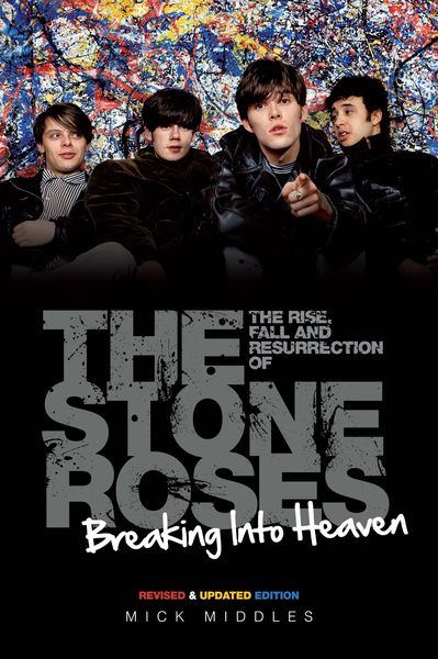 Produktbild: Breaking Into Heaven: The Rise, Fall & Resurrection of The Stone Roses
