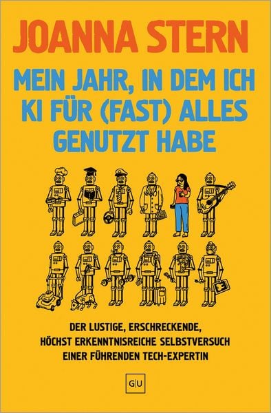 Produktbild: Mein Jahr, in dem ich KI f&uuml;r (fast) alles genutzt habe