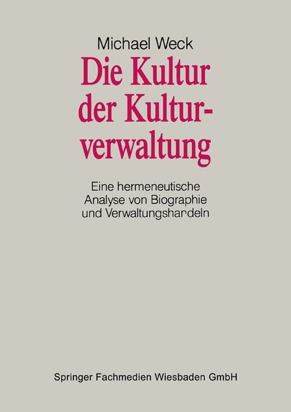 Die Kultur der Kulturverwaltung, Taschenbuch von Michael Weck, VS Verlag für Sozialwissenschaften, 9783663097341