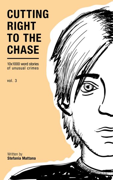 Produktbild: Cutting Right To The Chase Vol.3 - 10x1000 Word Stories Of Unusual Crimes (Chase Williams Detective Short Stories, #3)