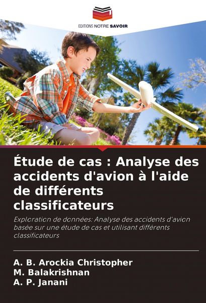 Produktbild: &Eacute;tude de cas : Analyse des accidents d'avion &agrave; l'aide de diff&eacute;rents classificateurs