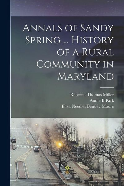 Produktbild: Annals of Sandy Spring ... History of a Rural Community in Maryland