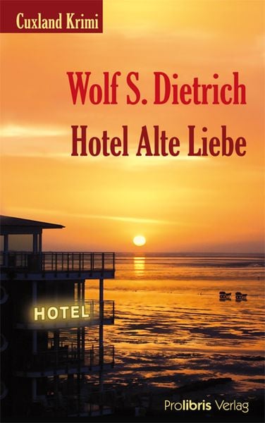 Hotel Alte Liebe, Taschenbuch von Wolf S. Dietrich, Prolibris, 9783935263733