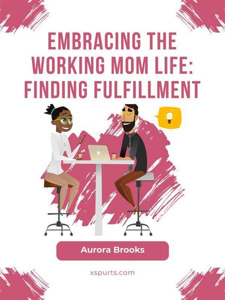 Produktbild: Embracing the Working Mom Life: Finding Fulfillment