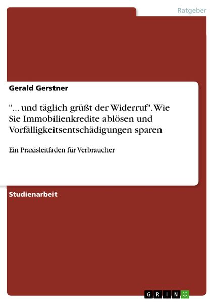 Produktbild: '... und t&auml;glich gr&uuml;&szlig;t der Widerruf'. Wie Sie Immobilienkredite abl&ouml;sen und Vorf&auml;lligkeitsentsch&auml;digungen sparen