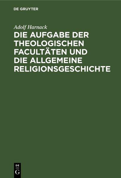 Produktbild: Die Aufgabe der theologischen Facult&auml;ten und die allgemeine Religionsgeschichte