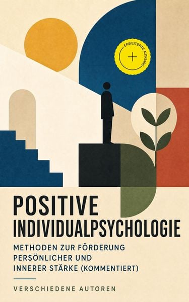 Produktbild: Positive Individualpsychologie: Methoden zur F&ouml;rderung pers&ouml;nlicher und innerer St&auml;rke (Kommentiert)