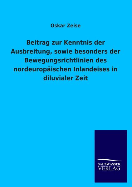Produktbild: Beitrag zur Kenntnis der Ausbreitung, sowie besonders der Bewegungsrichtlinien des nordeurop&auml;ischen Inlandeises in diluvialer Zeit