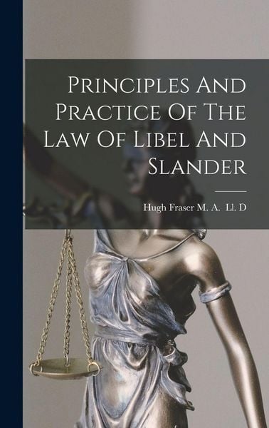 Produktbild: Principles And Practice Of The Law Of Libel And Slander