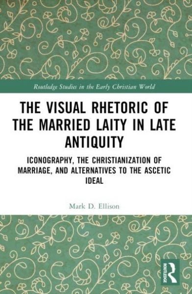 Produktbild: Ellison, M: Visual Rhetoric of the Married Laity in Late Ant
