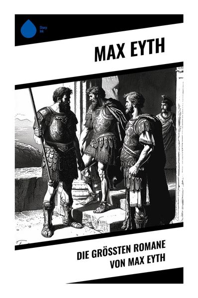 Produktbild: Die gr&ouml;&szlig;ten Romane von Max Eyth