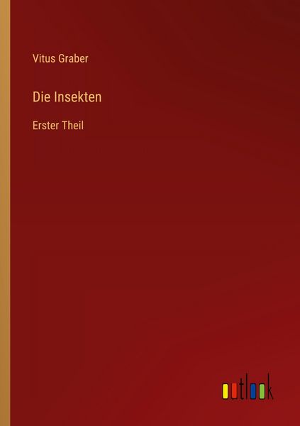 Die Insekten, Taschenbuch von Vitus Graber, Outlook, 9783368528478