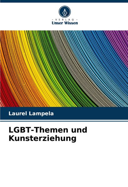 LGBT-Themen und Kunsterziehung, Taschenbuch von Laurel Lampela, Verlag Unser Wissen, 9786205617366