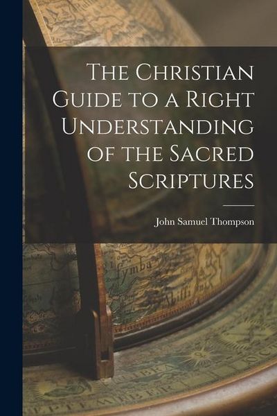 Produktbild: The Christian Guide to a Right Understanding of the Sacred Scriptures