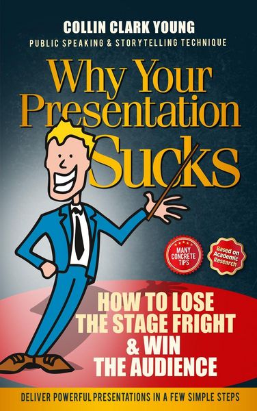 Produktbild: Why Your Presentation Sucks - How to Lose the Stage Fright & Win (Presentation Skills, Public Speaking & Storytelling Technique)
