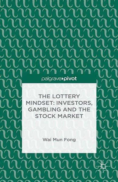 Produktbild: The Lottery Mindset: Investors, Gambling and the Stock Market