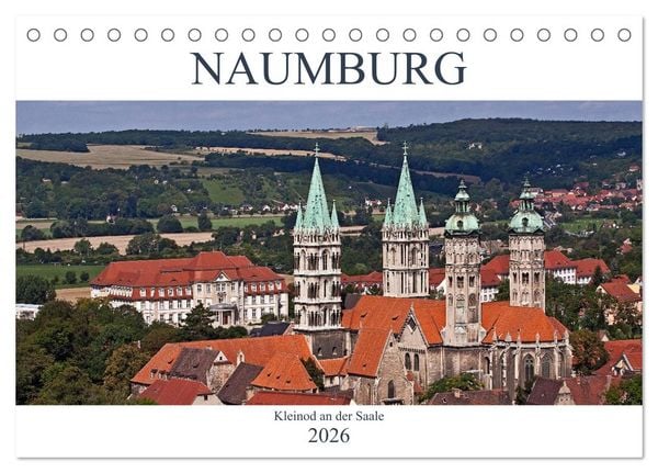 Naumburg - Kleinod an der Saale (Tischkalender 2026 DIN A5 quer), CALVENDO Monatskalender