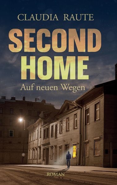 SECOND HOME - Auf neuen Wegen, Taschenbuch von Claudia Raute, Tredition, 9783384201980