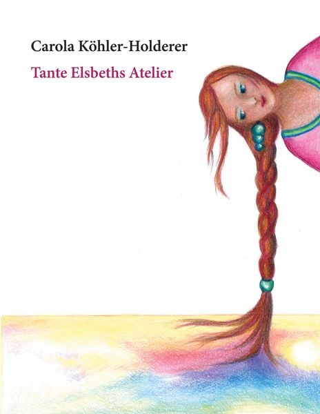 Tante Elsbeths Atelier, Taschenbuch von Carola Köhler, BoD – Books on Demand, 9783819230462