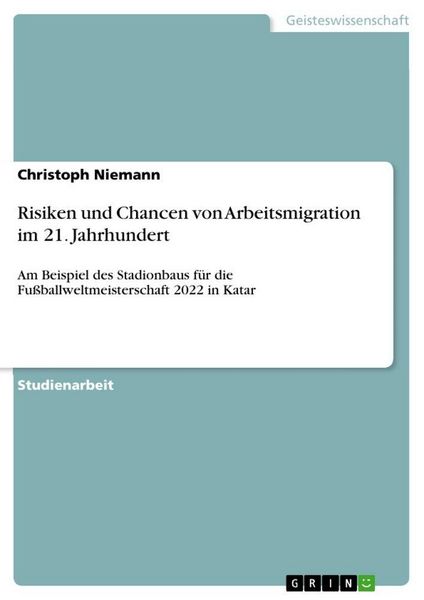 Risiken und Chancen von Arbeitsmigration im 21. Jahrhundert, Taschenbuch von Christoph Niemann, GRIN, 9783346585783