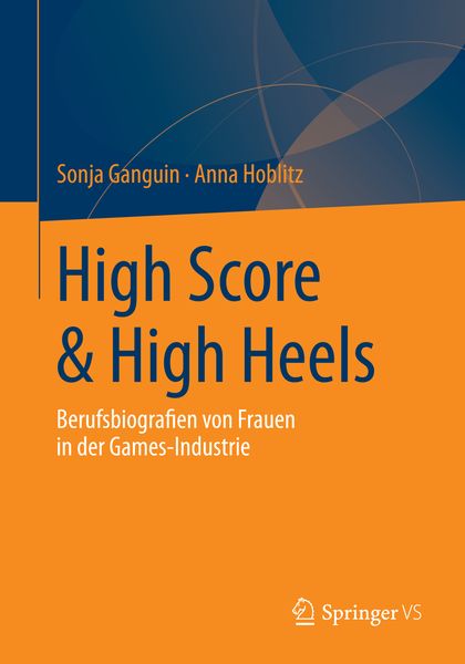 High Score & High Heels, Taschenbuch von Sonja Ganguin , Anna Hoblitz, Springer Fachmedien Wiesbaden GmbH, 9783658038243