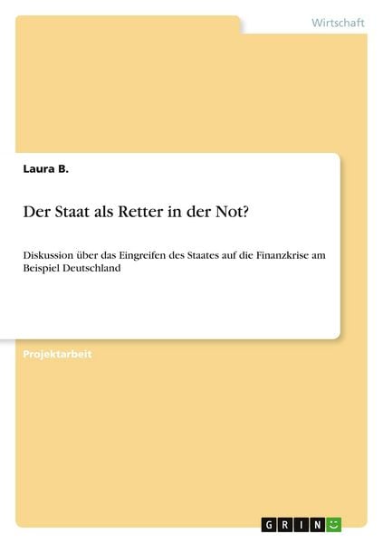 Der Staat als Retter in der Not?, Taschenbuch von Laura B., GRIN, 9783640570300